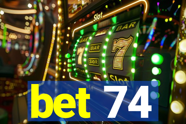 bet 74