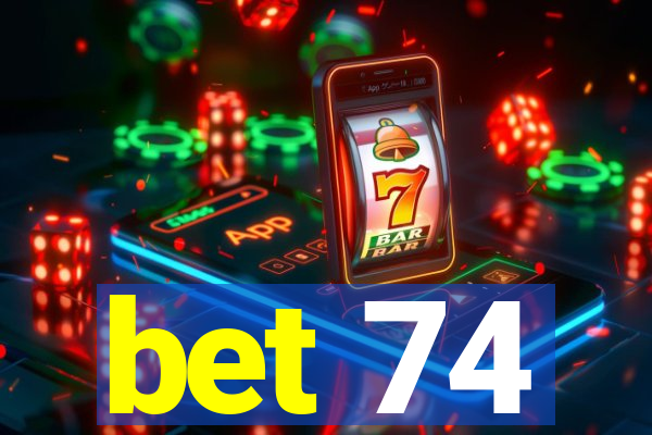 bet 74