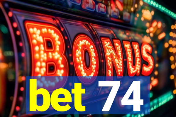 bet 74