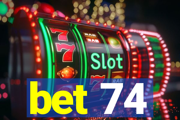 bet 74