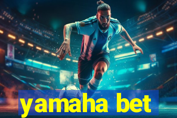 yamaha bet