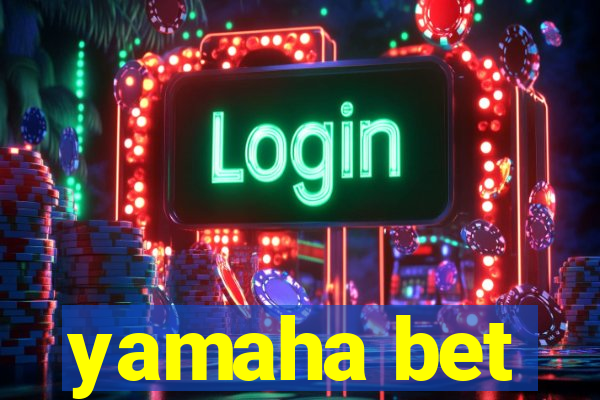 yamaha bet