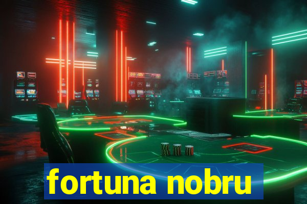 fortuna nobru