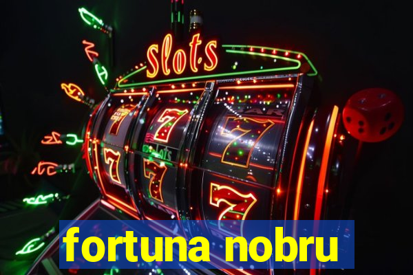 fortuna nobru