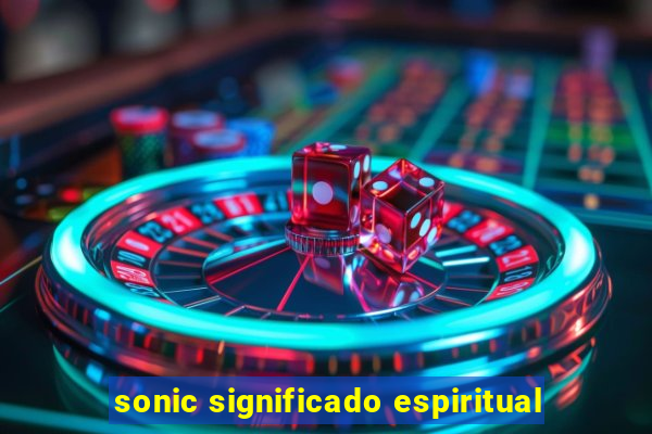 sonic significado espiritual