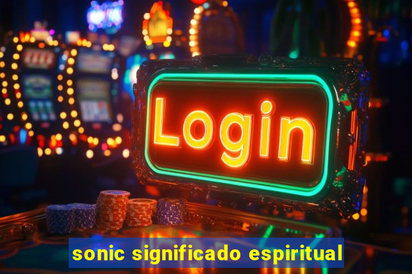 sonic significado espiritual