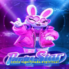 sonic significado espiritual