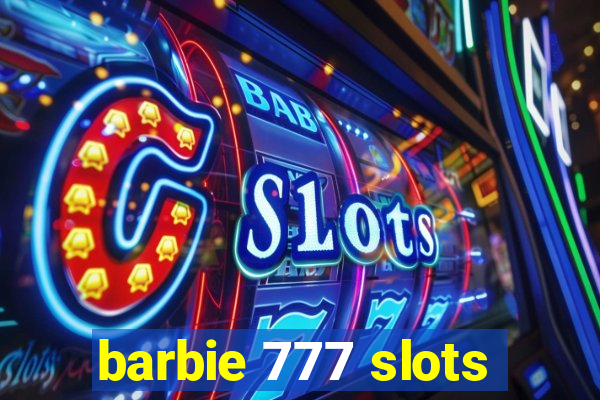 barbie 777 slots