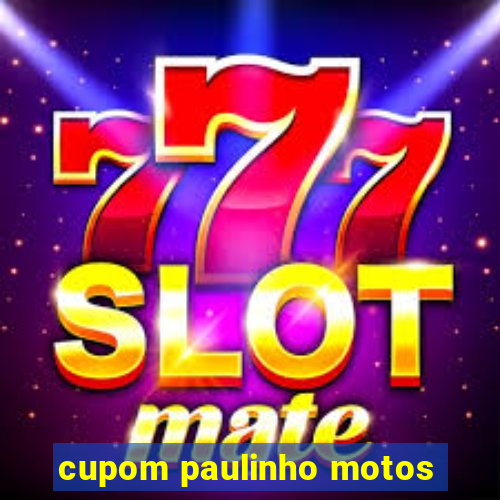 cupom paulinho motos