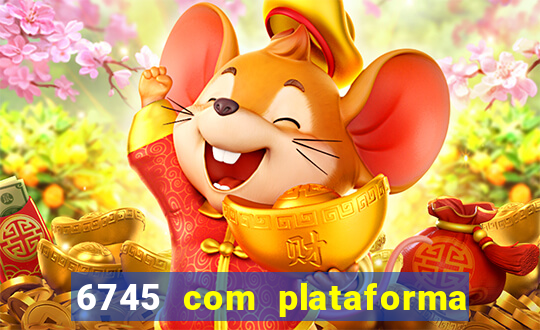 6745 com plataforma de jogos