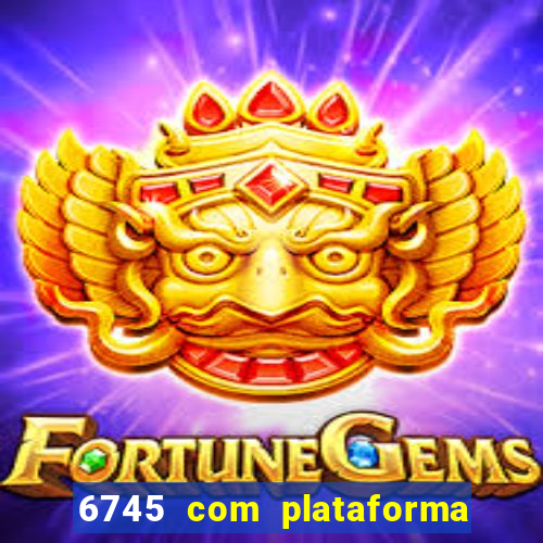 6745 com plataforma de jogos