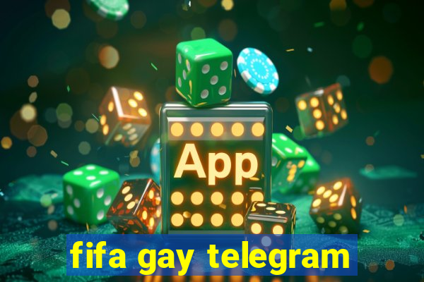 fifa gay telegram