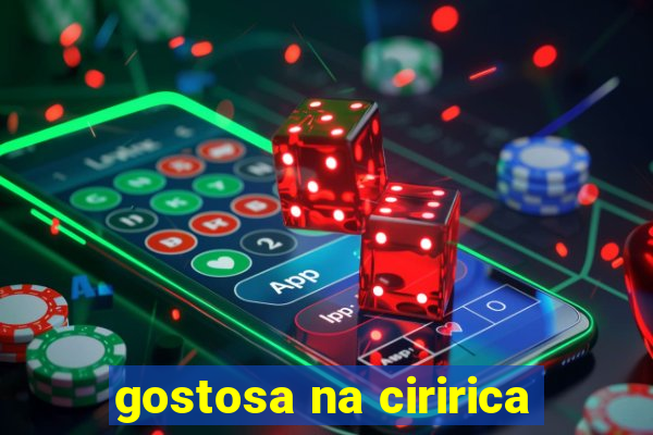 gostosa na ciririca