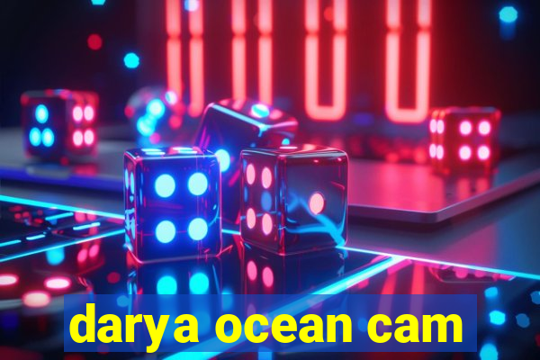 darya ocean cam