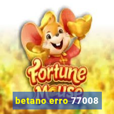 betano erro 77008