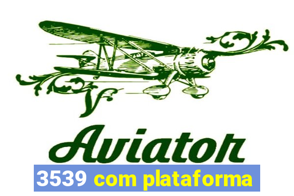 3539 com plataforma