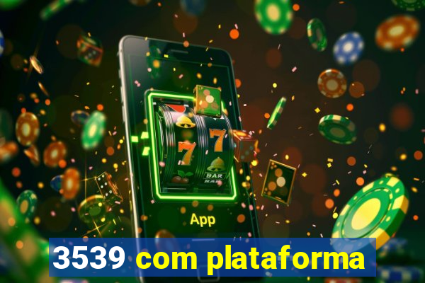 3539 com plataforma