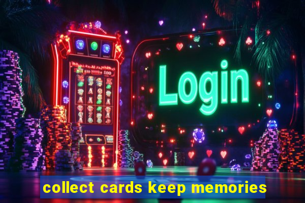 collect cards keep memories