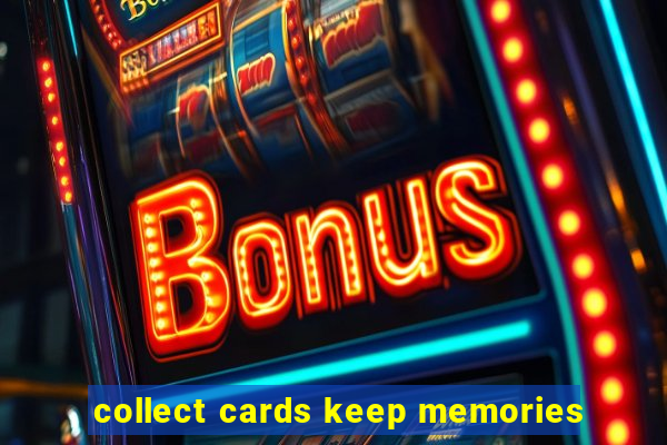 collect cards keep memories