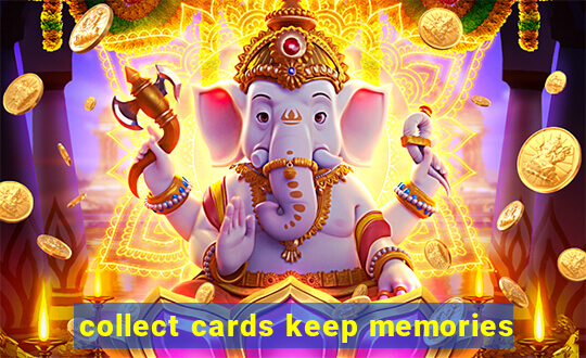 collect cards keep memories