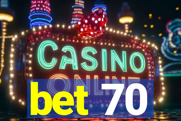 bet 70