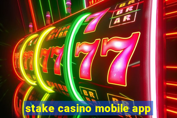 stake casino mobile app