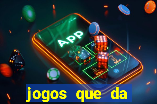 jogos que da dinheiro sem depositar