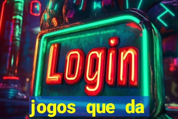 jogos que da dinheiro sem depositar