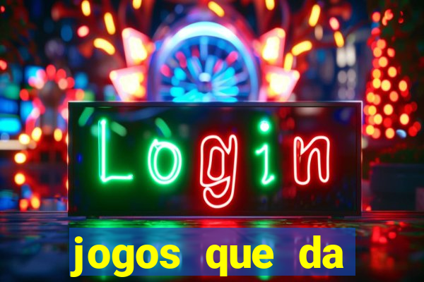 jogos que da dinheiro sem depositar