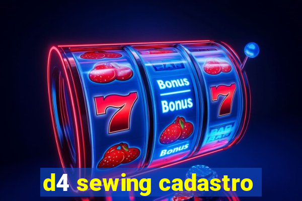 d4 sewing cadastro