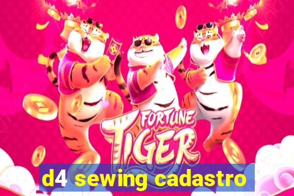 d4 sewing cadastro