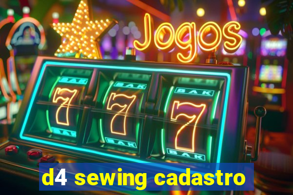 d4 sewing cadastro