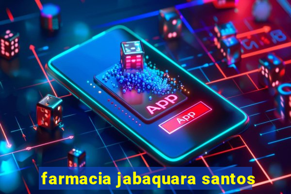 farmacia jabaquara santos