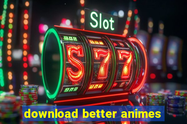 download better animes