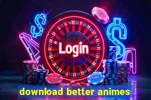 download better animes