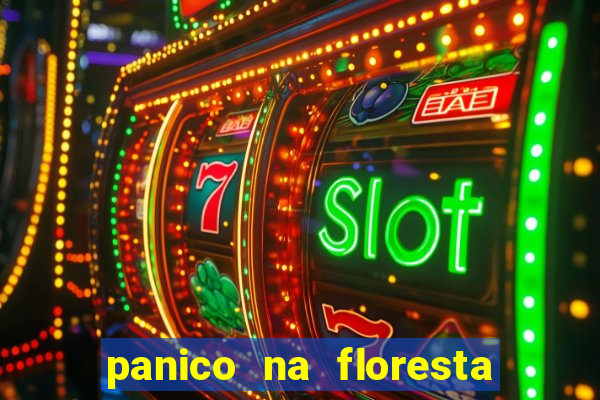 panico na floresta 2 filme completo dublado mega filmes