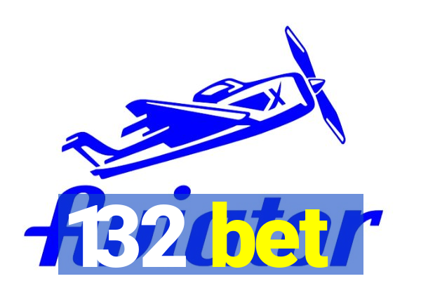 132 bet