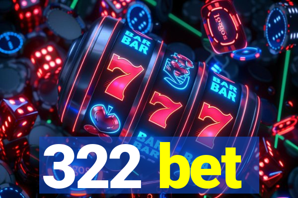 322 bet