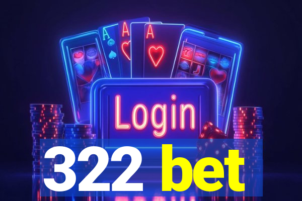 322 bet