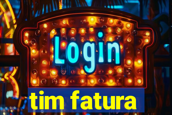 tim fatura