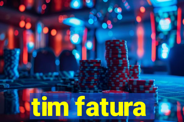 tim fatura