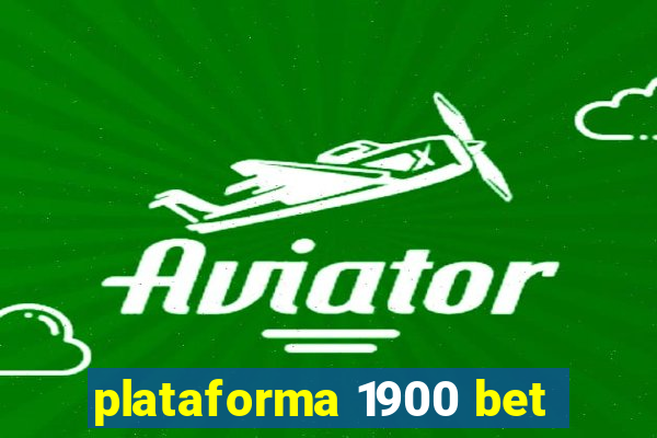 plataforma 1900 bet