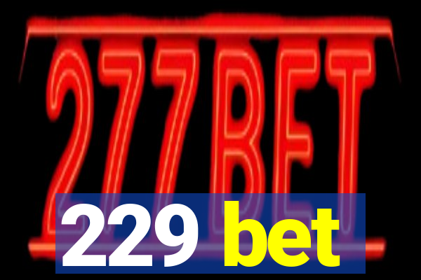 229 bet