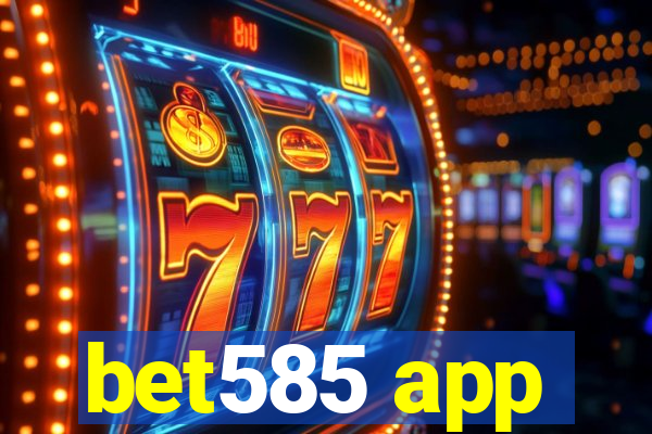 bet585 app