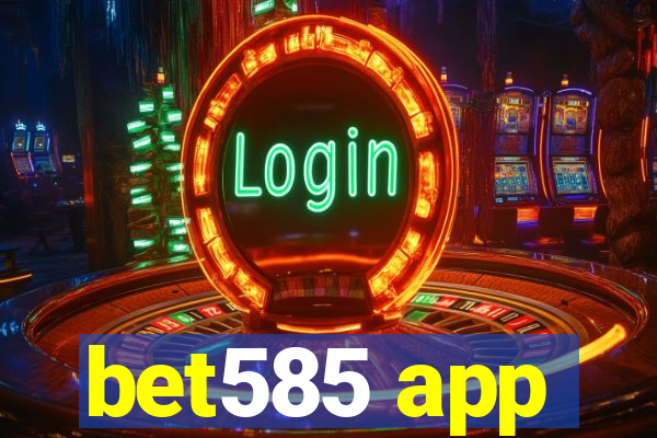 bet585 app