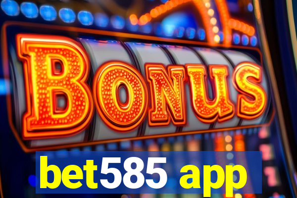 bet585 app