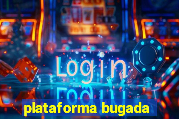 plataforma bugada