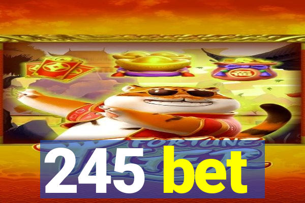 245 bet