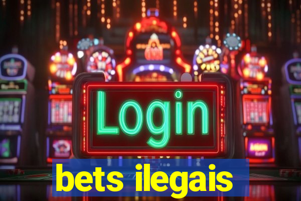 bets ilegais