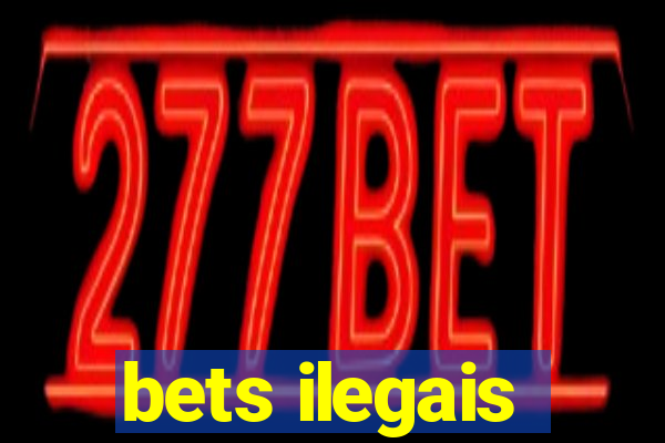 bets ilegais